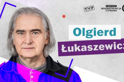 Olgierd Łukaszewicz podcast Pierwszy Plan
