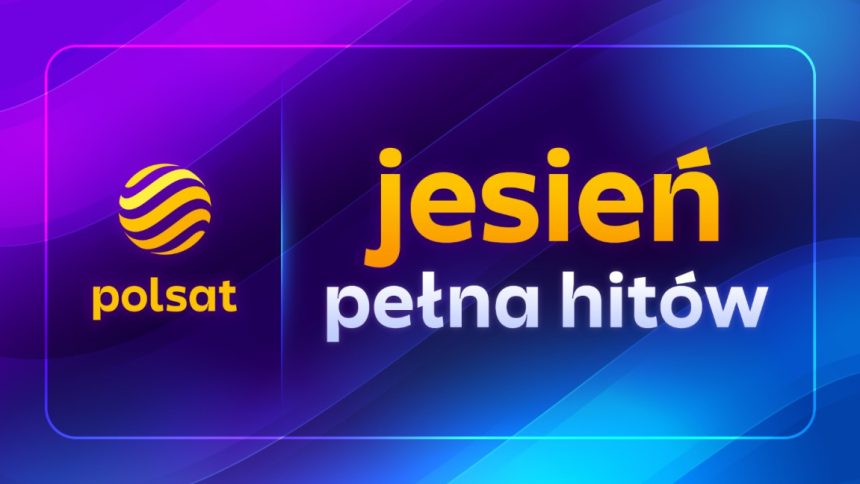 Jesienna ramówka Polsatu 2026 – Jesień pełna hitów