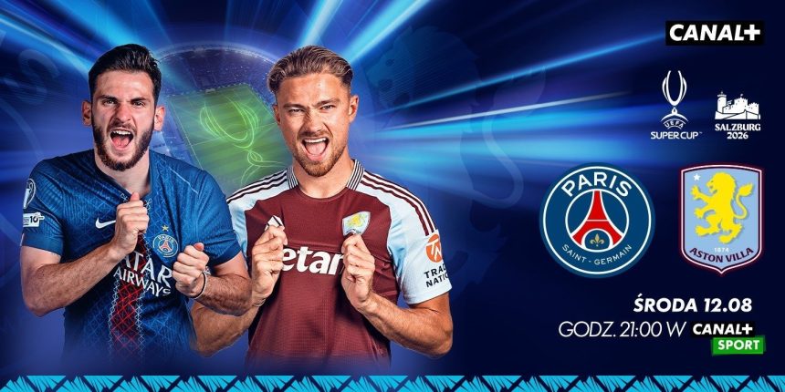 Zapowiedź meczu Paris Saint-Germain – Aston Villa o Superpuchar UEFA